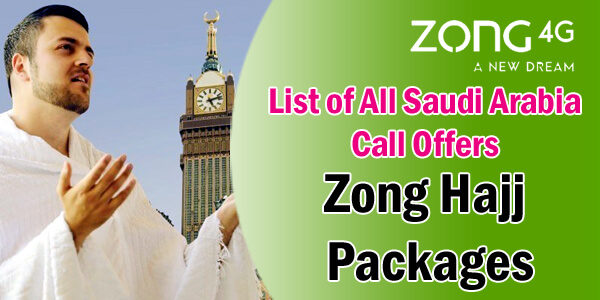 Zong Hajj Packages All Saudi Arabia Call Offers 2019