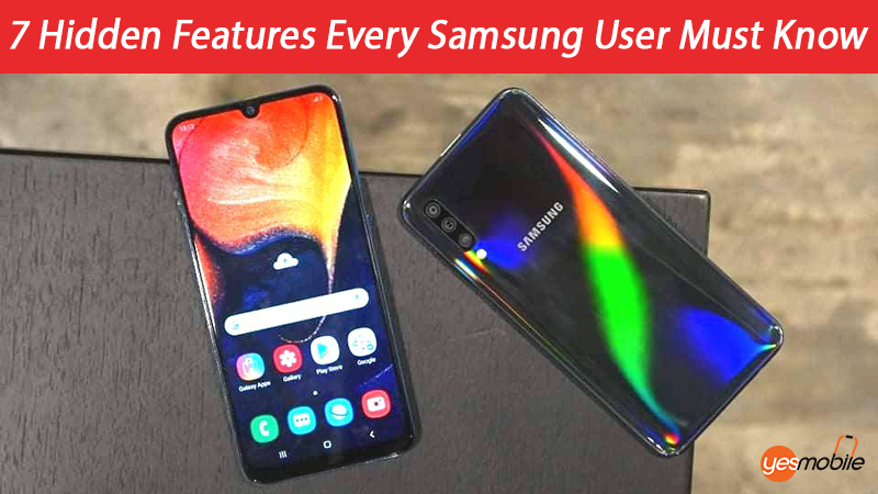 7 Hidden Features Every Samsung User Must Know