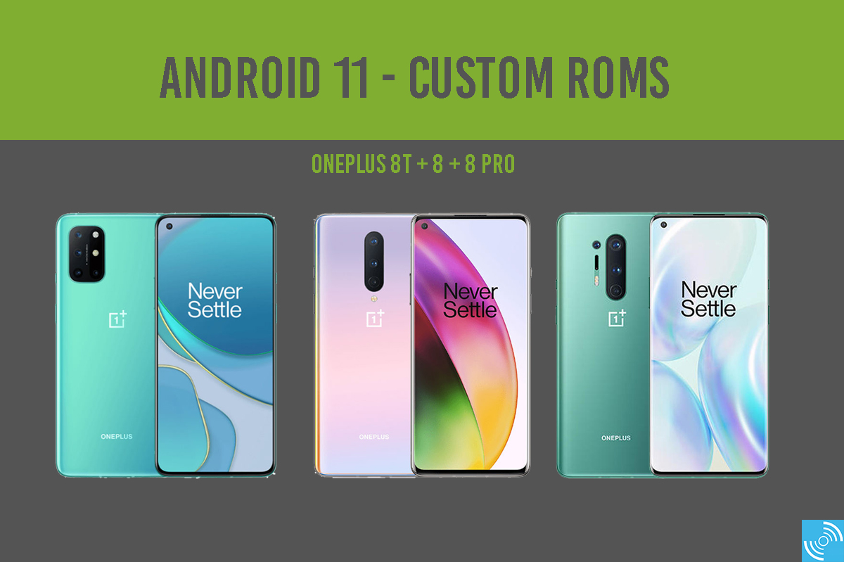 Best Android 11 Custom ROMs for OnePlus 8 series ( 8, 8 Pro, 8T)