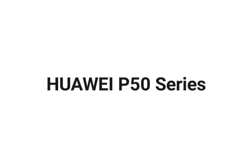 Leak: HUAWEI P50 series will include three models, mass-production will begin shortly