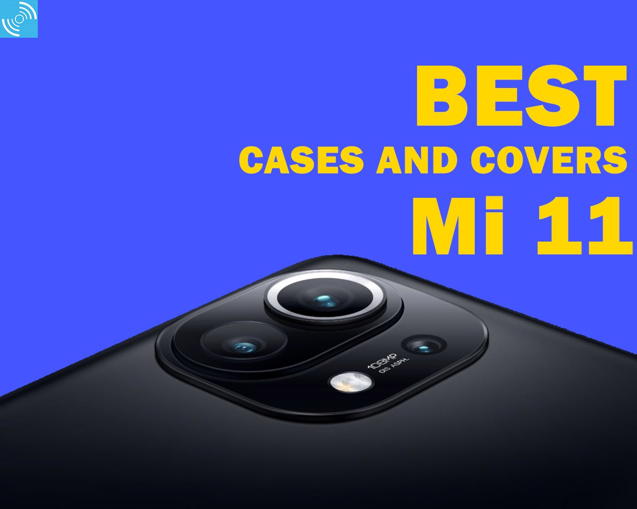 Best Xiaomi Mi 11 Cases and Covers for protection and style!
