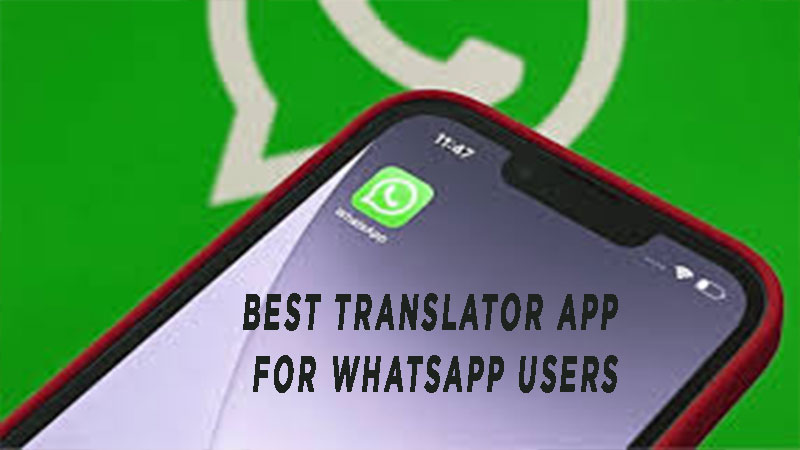 Best translator app for WhatsApp users 2022