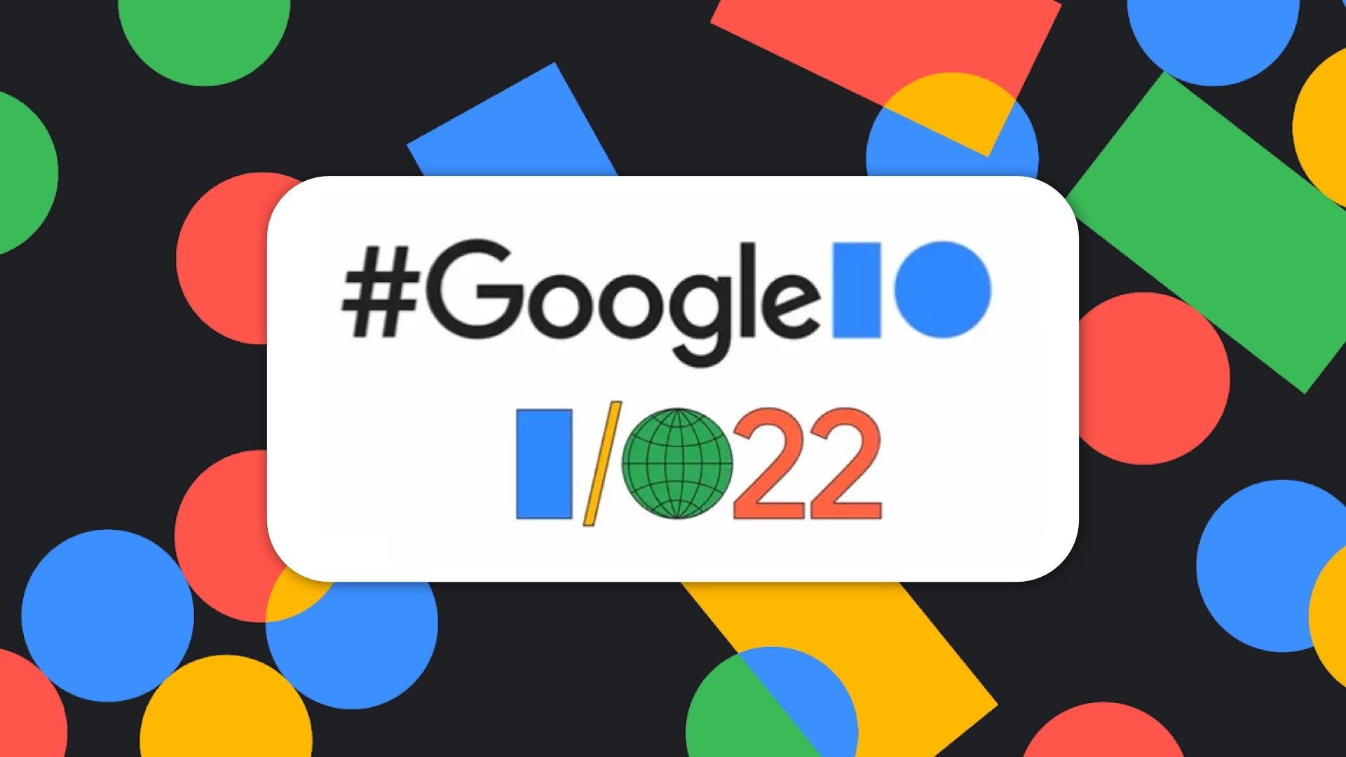 Google I/O 2022: Android 13, Pixel 6a, Pixel Watch, and what else to expect