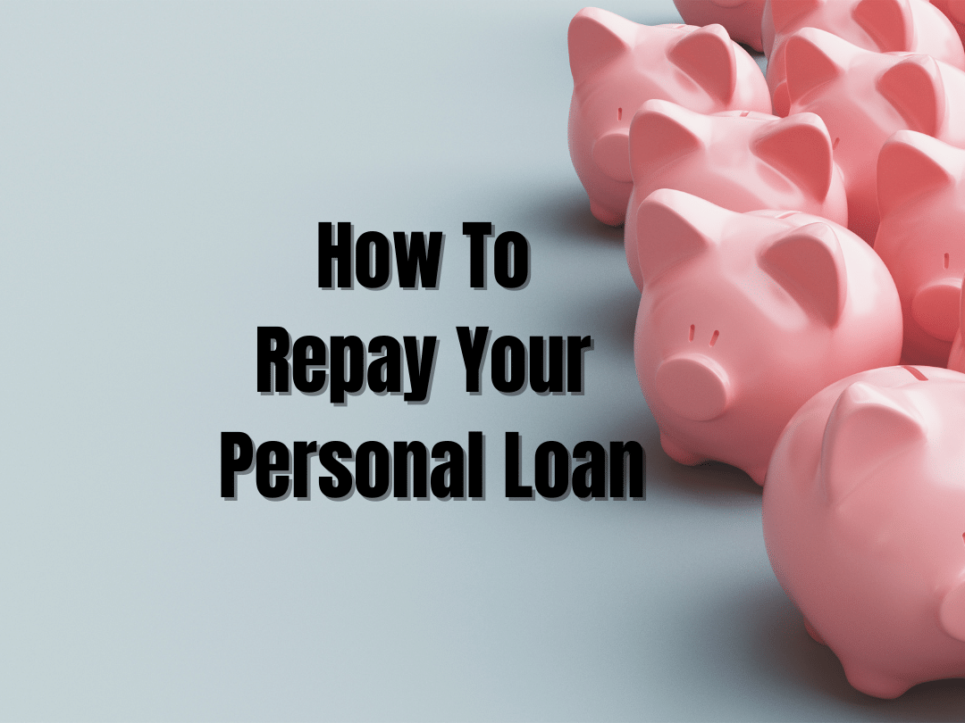 How To Repay Your Personal Loan