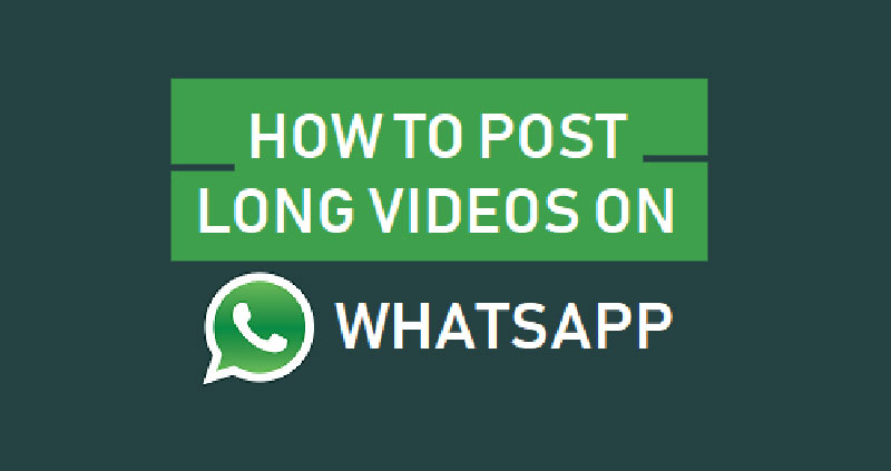 Post a Long Video on WhatsApp Status – Free Method