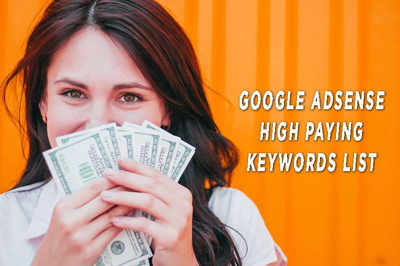 Top Google Adsense High Paying keywords list – Best Way Increase Income
