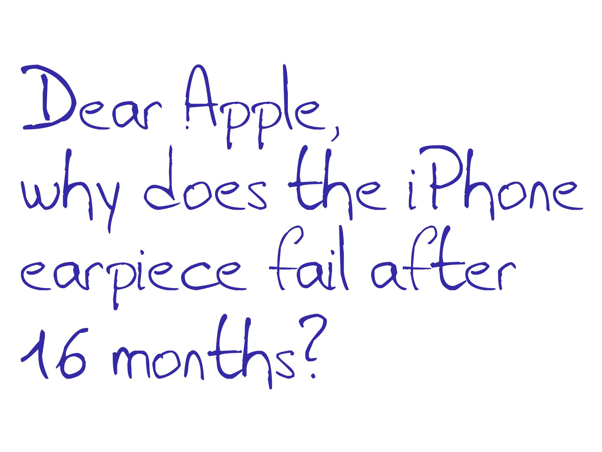 Dear Apple, why does the iPhone earpiece fail after 16 months?